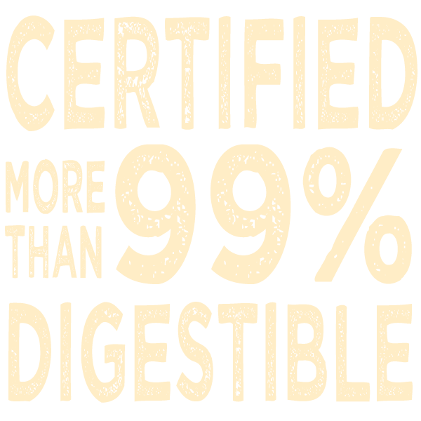 Certified more than 99% digestible